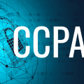 Understanding the California Consumer Privacy Act (CCPA)